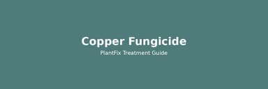 Copper Fungicide for Plants: The Plant-by-Plant Dosage Guide (With the Safety Rules Everyone Skips)