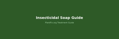 Insecticidal Soap: What It Actually Kills, the DIY Recipe That Works, and Why Dawn Is Not the Same Thing